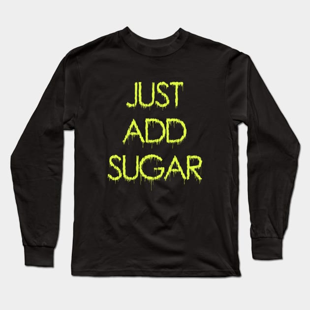 Just add sugar Long Sleeve T-Shirt by Dead but Adorable by Nonsense and Relish